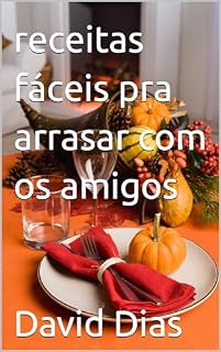 Livro receitas fáceis pra arrasar com os amigos