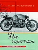 The Perfect Vehicle: What It Is About Motorcycles