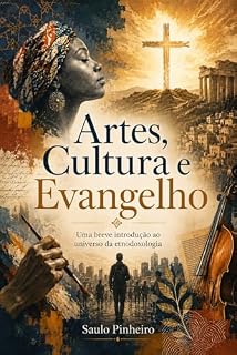 Livro Artes, Cultura e Evangelho: Uma breve introdução ao universo da etnodoxologia