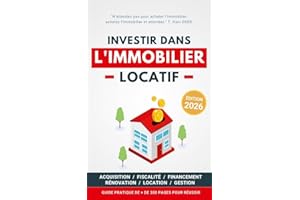Investir dans l'Immobilier Locatif: Guide pratique pour réussir son aventure immobilière pas à pas (French Edition)