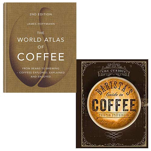 The World Atlas of Coffee and The Curious Baristas Guide to Coffee 2 Books Bundle Collection - From beans to brewing - coffees explored, explained and enjoyed