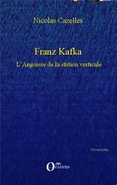 Franz Kafka, l'angoisse de la station verticale