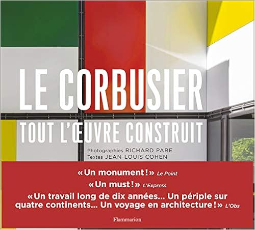 Le Corbusier : Tout l'oeuvre construit Le Corbusier : Tout l'oeuvre construit