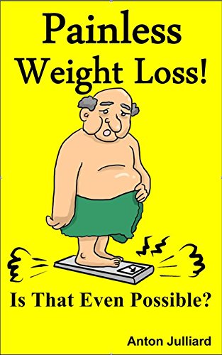 Read Painless Weight Loss!: Is That Even Possible? [R.A.R]