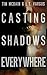 Casting Shadows Everywhere