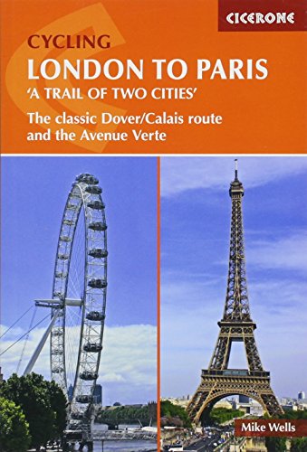 !BEST Cycling London to Paris 'A Trail of Two Cities': The Classic Dover/Calais Route and the Avenue Verte<br />P.D.F