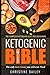 Ketogenic Bible: The Complete Ketogenic Diet for Beginners by Christine Bailey