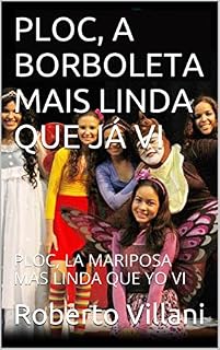 Livro PLOC, A BORBOLETA MAIS LINDA QUE JÁ VI: PLOC, LA MARIPOSA MAS LINDA QUE YO VI