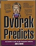 Dvorak Predicts: An Insider's Look at the Computer Industry cover