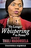 No Longer Whispering to Power: The Story of Thuli Madonsela
