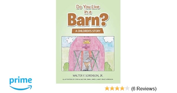 Do You Live In A Barn A Children S Story Walter F Sorenson Jr