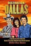 Destination: Dallas: A guide to TV's "Dallas" (Brbtv Fact Book)