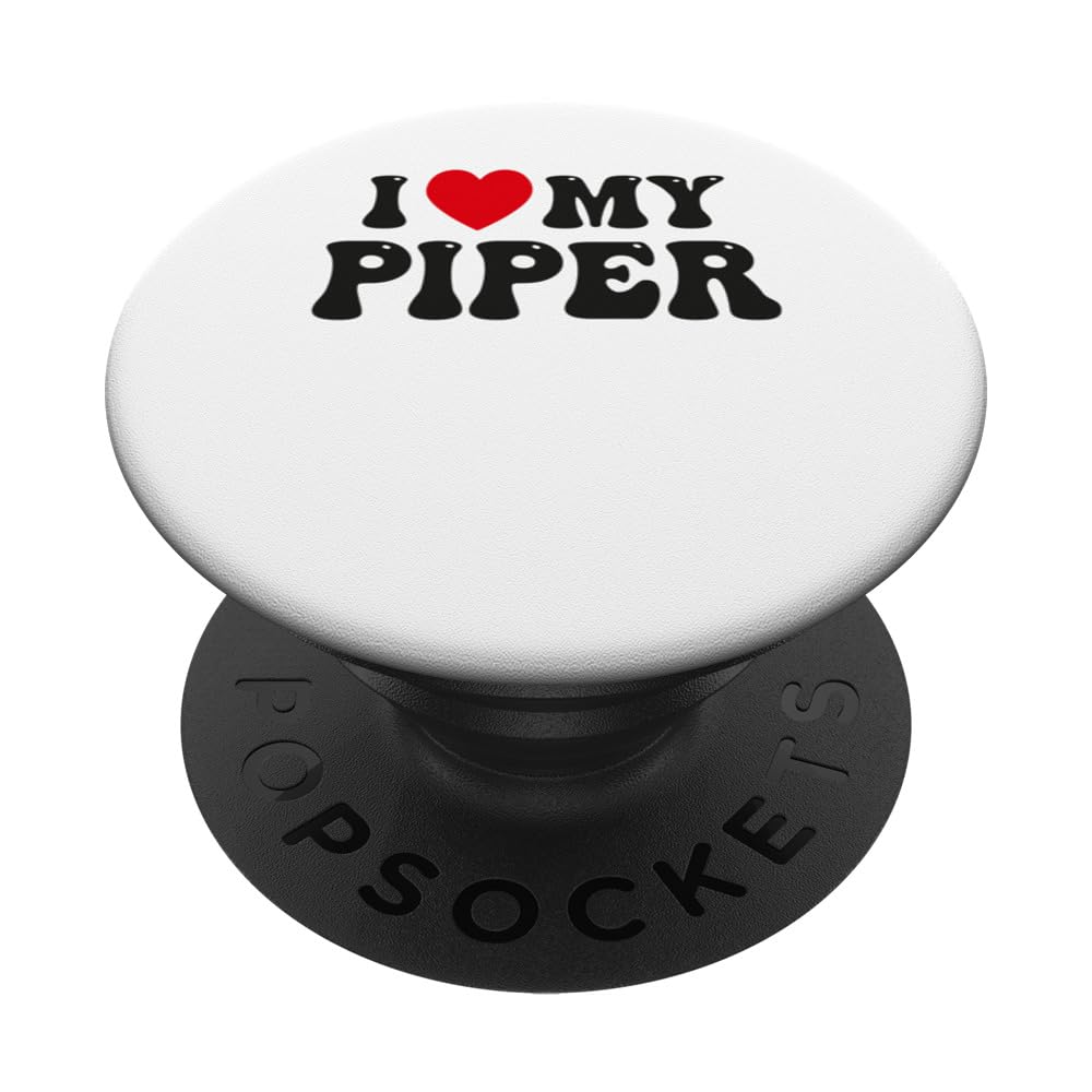 I Love My Piper Funny Valentine Red Heart Love Women Piper PopSockets Swappable PopGrip
