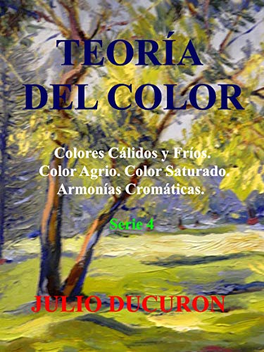 Teoría Del Color Colores Cálidos Y Fríos Color Agrio Color Saturado Armonías Cromáticas Serie 4 Spanish Edition