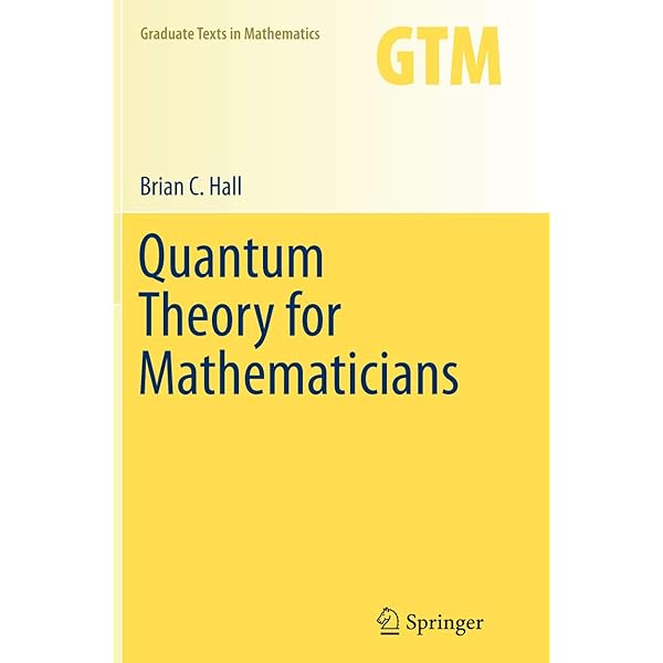 Quantum Theory for Mathematicians (Graduate Texts in Mathematics