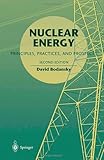 Nuclear Energy : Principles, Practices, and Prospects, Bodansky, David, 0387207783