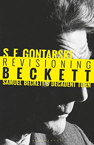 Revisioning Beckett: Samuel Beckett's Decadent Turn by S. E. Gontarski