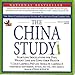 The China Study: The Most Comprehensive Study of Nutrition Ever Conducted and the Startling Implications for Diet, Weight Loss, And Long-term Health