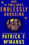 By Patrick F. Mcmanus Into the Twilight, Endlessly Grousing (1st First Edition) [Hardcover]