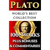 Plato Complete Works – World’s Best Ultimate Collection – Collected Works - All Dialogues &amp; Writings Incl. Republic, Symposium, Apology, Statesman, Crito, Platonism Plus Bio &amp; Bonuses [Annotated]