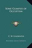 Some Glimpses of Occultism by C. W. Leadbeater