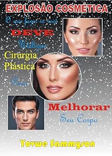 Livro Explosão Cosmética: o que fazer se você DEVE Utilizar Cirurgia Plástica para Melhorar seu Corpo