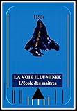LA VOIE ILLUMINÉE: L'école des maîtres. (French Edition) by 