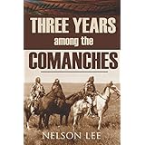 Three Years Among the Comanches (Expanded, Annotated)