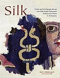 Image de Silk: Trade & Exchange along the Silk Roads between Rome and China in Antiquity (Ancient Textiles)