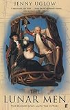 The Lunar Men: The Friends Who Made the Future 1730-1810