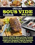 Ultimate Sous Vide Cookbook: Features 300 New, Quick and Easy, Freestyle Vacuum Sealed Cooking Recip Ultimate Sous Vide Cookbook: Features 300 New, Quick and Easy, Freestyle Vacuum Sealed Cooking Recip