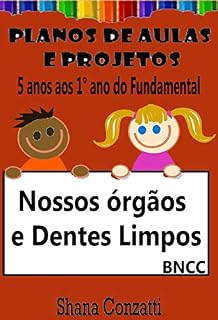 Livro Nossos órgãos e dentes - Planos de Aula BNCC (Projetos Pedagógicos - BNCC)