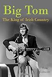 Big Tom: The King of Irish Country by Tom Gilmore