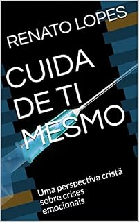 Livro CUIDA DE TI MESMO: Uma perspectiva cristã sobre crises emocionais