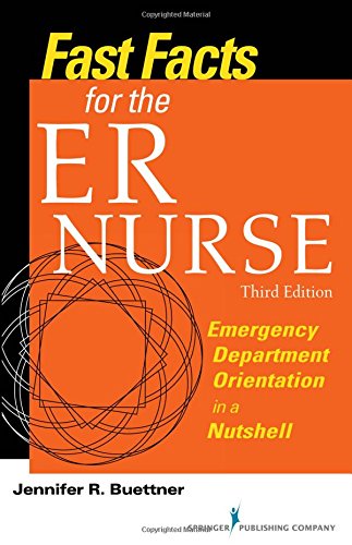 Download Fast Facts for the ER Nurse, Third Edition: Emergency Department Orientation in a Nutshell