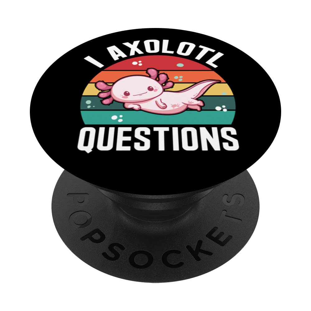 I Axolotl Questions Sweet Axolotl Gift PopSockets Swappable PopGrip