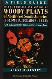 A Field Guide to the Families and Genera of Woody Plants of North west South America : (Colombia, Ec