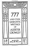 777 And Other Qabalistic Writings of Aleister Crowley: Including Gematria & Sepher Sephiroth