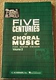 Five Centuries Of Choral Music For Mixed Voices Vol2, Unknown, 1423472195