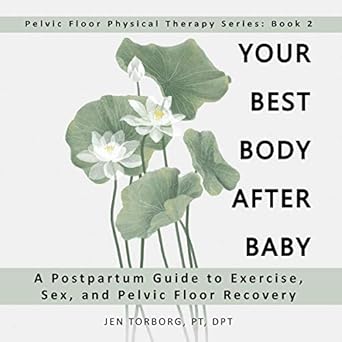 Amazon Com Your Best Body After Baby A Postpartum Guide To