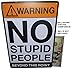 Warning No Stupid People Beyond This Point Metal Sign - Cool Things for your Home, Garage Gifts, Man Cave Decor, Bar, Pub, Game Room Decor, Workshop, Office, Bedroom Retro Vintage Size: 8x12 Inches
