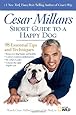 Cesar Millan's Short Guide to a Happy Dog: 98 Essential Tips and Techniques