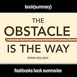Summary and Analysis: The Obstacle Is the Way by Ryan Holiday