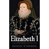Elizabeth I: Legendary Queen Of England