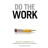 Do the Work: Overcome Resistance and Get Out of Your Own Way