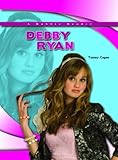 Debby Ryan (Robbie Reader Contemporary Biographies)