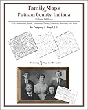 Family Maps of Putnam County, Indiana, Deluxe Edition : With Homesteads, Roads, Waterways, Towns, Cemeteries, Railroads, and More, Boyd, Gregory A., 1420311182