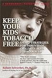 Image de Keep Your Kids Tobacco-Free: Smart Strategies for Parents of Children Ages 3 Through 19 (Newmarket Parenting Guide)