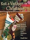 Knit a Vintage Christmas: 22 Stocking, Ornament, and Gift Patterns from Christmas Past by Candi Derr