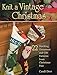 Knit a Vintage Christmas: 22 Stocking, Ornament, and Gift Patterns from Christmas Past by Candi Derr